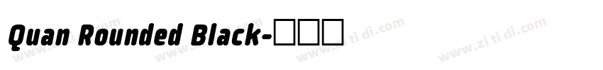 Quan Rounded Black字体转换